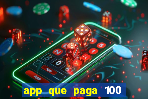 app que paga 100 reais por dia